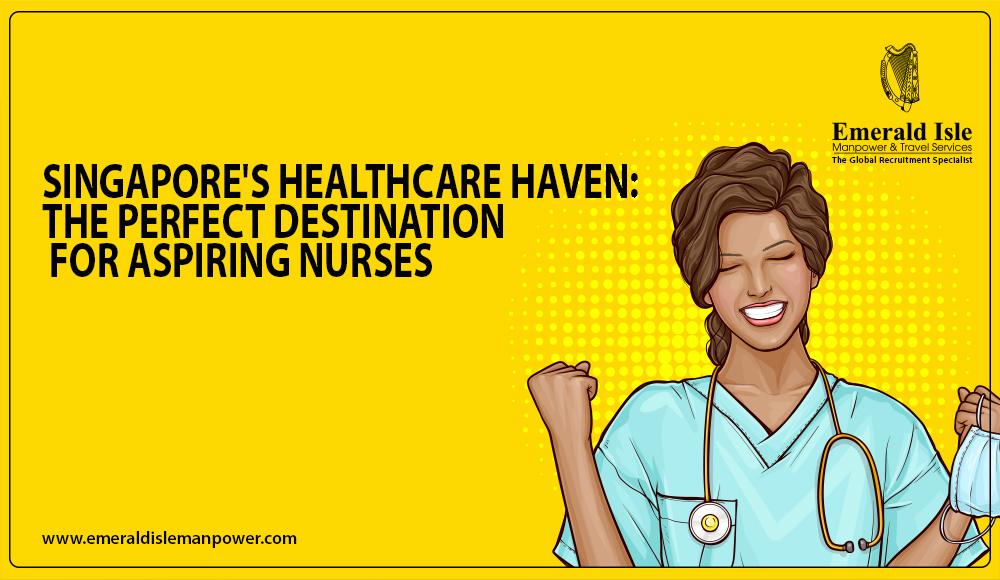 Singapore's Healthcare Haven: The Perfect Destination for Aspiring Nurses