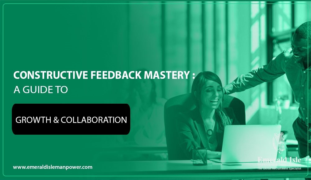Constructive Feedback Mastery: A Guide to Growth & Collaboration