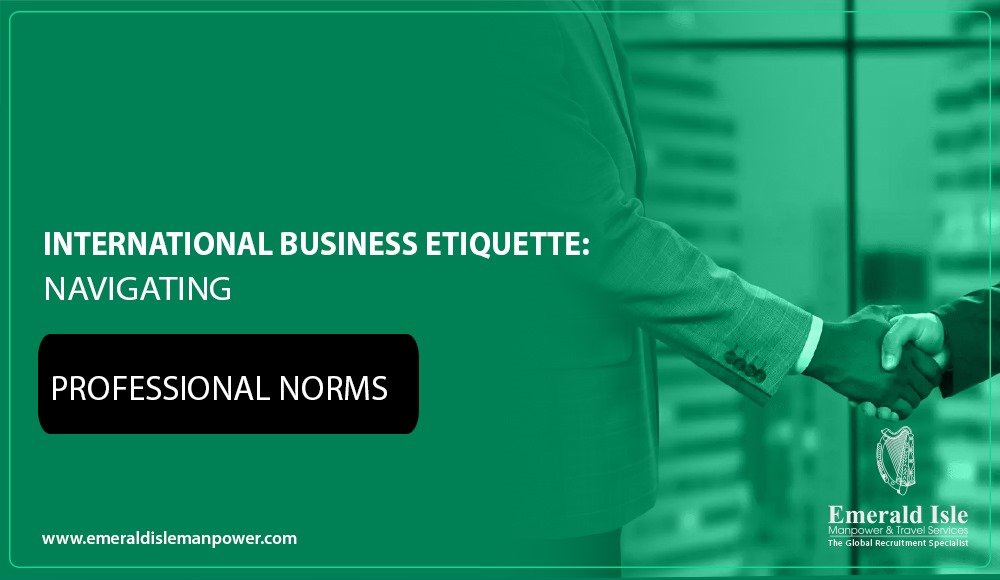 International Business Etiquette: Navigating Professional Norms