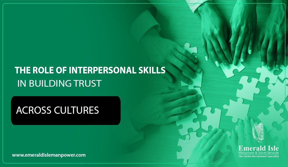 The Role of Interpersonal Skills in Building Trust Across Cultures