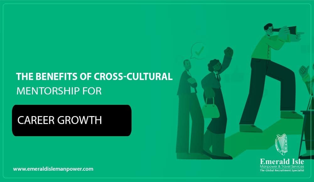 The Benefits of Cross-Cultural Mentorship for Career Growth