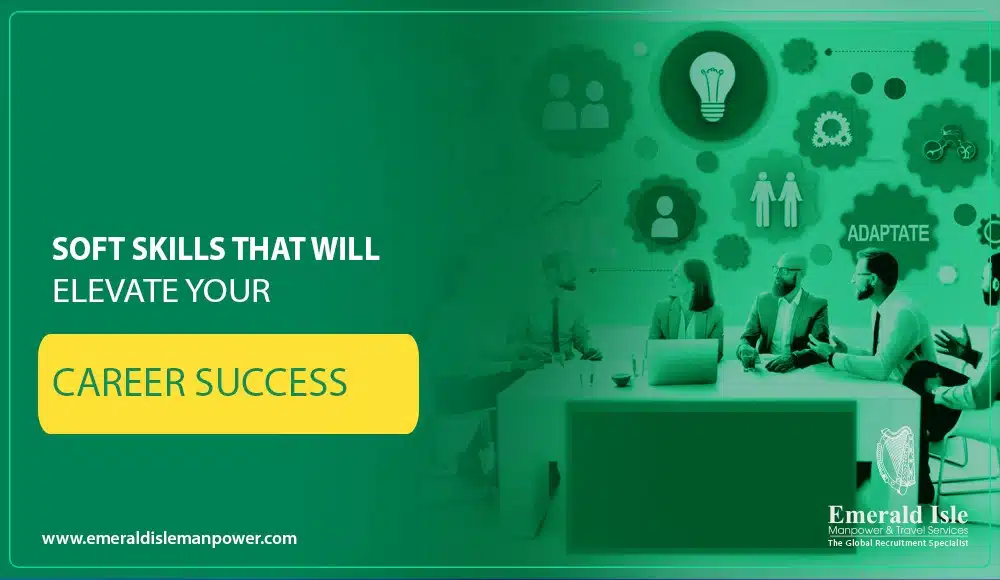 Soft Skills That Will Elevate Your Career Success
