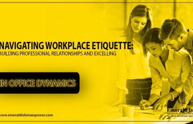 Office Etiquette & Relationships: Excelling in Workplace Dynamics
