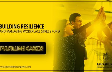 Building Resilience and Managing Workplace Stress for a Fulfilling Career